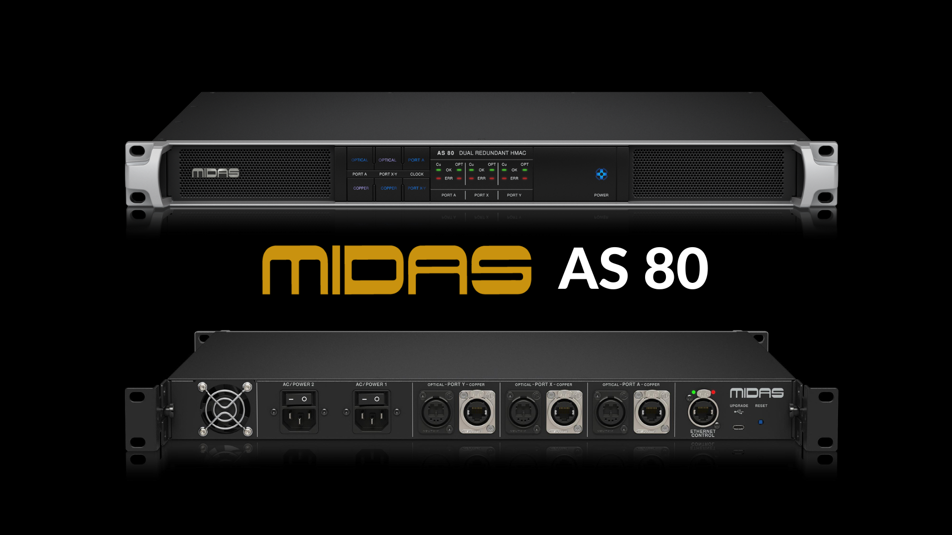 Convertidor MIDAS AS 80 HyperMac a Dual HMAC. Conversión de una conexión HyperMac de alta velocidad de bits en dos conexiones redundantes de 1 Gbps y viceversa .Conmutación de audio ultrarrápida. Hasta 192 canales bidireccionales a 96 kHz. Diseño en rack de 1U para una fácil integración en cualquier configuración de sonido portátil Tecnología de conmutación basada en FPGA para una conmutación por error HMAC fiable
